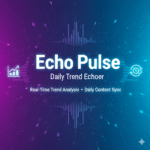Echo Pulse AI Tool - Real-time trend analysis and daily content synchronization for viral content creation