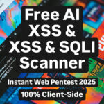 TOP WEB TOOLS Free AI XSS & SQLi Scanner: Instant Web Pentest 2025 – 100% Client-Side, Detect XSS, SQL Injection, CSRF in 5 Seconds"