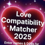 TOP WEB TOOLS Love Compatibility Matcher 2025: Enter names & DOBs for instant soulmate scores – AI-powered zodiac & numerology
